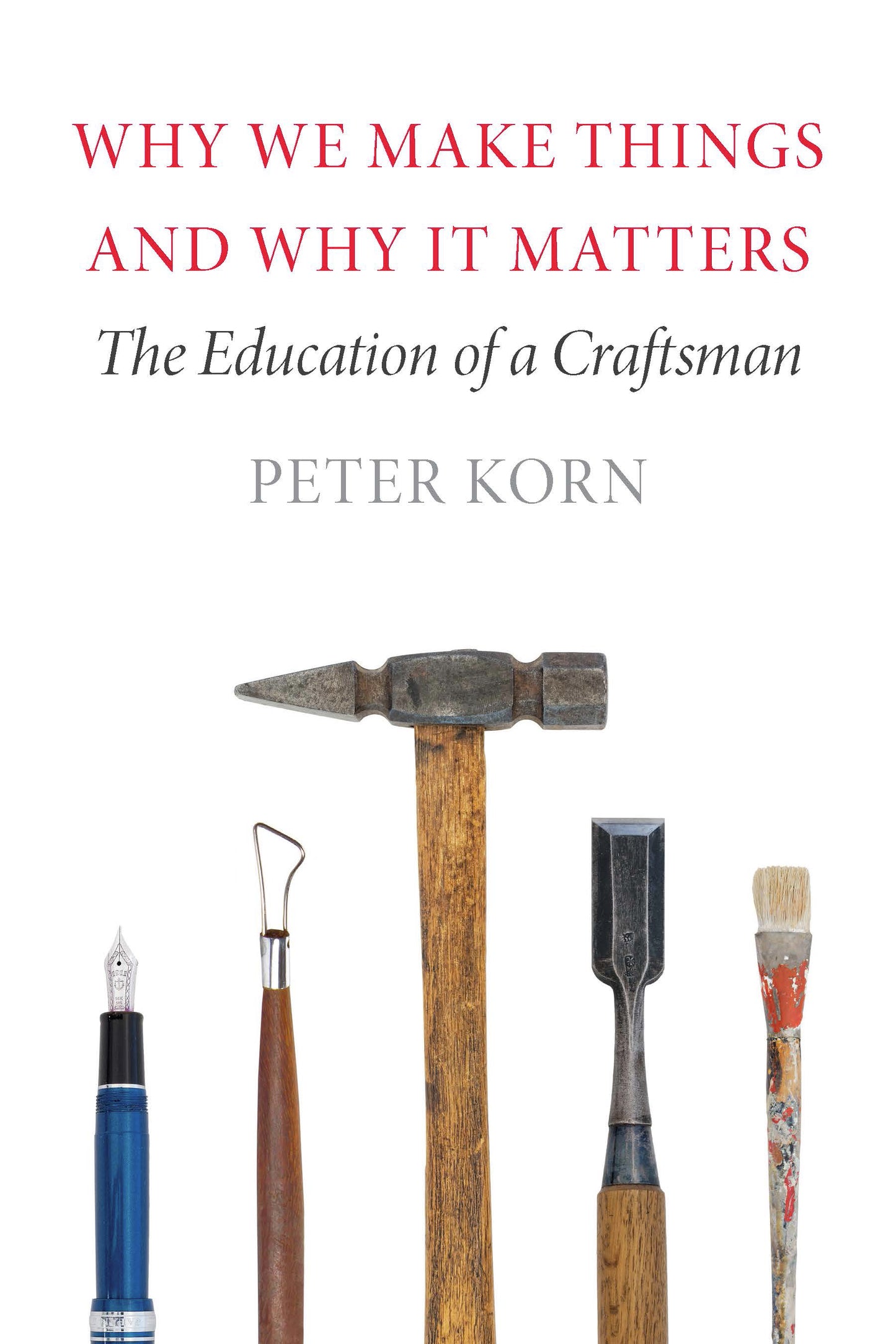 Why We Make Things and Why It Matters