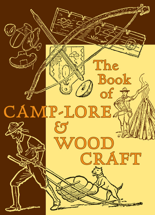 The Book of Camp-Lore and Woodcraft - SAVE 40%!